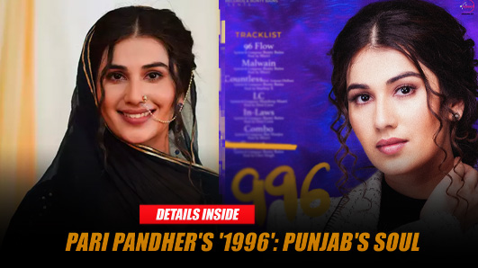 Pari Pandher Revives Punjab's Essence with Her Upcoming Album '1996' - Set to Release on 25th September