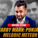 Sharry Mann: The Melodious Journey of Punjab's Pride