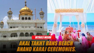 Akal Takht Sahib Tightens Norms, Bans Beach Destination Weddings with Anand Karaj Ceremonies