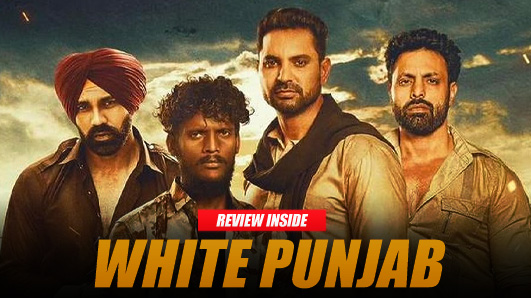 White Panjab Review: A Dive into the Depths of Gangsterism and Youth Struggle