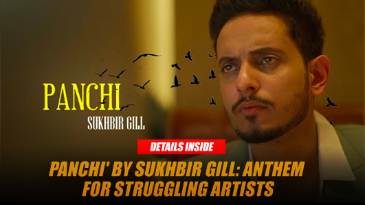 Sukhbir Gill's 'Panchi': An Anthem of Hope and Perseverance for Dreamers