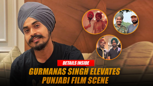 Gurmanas Singh Elevates Punjabi Film Scene