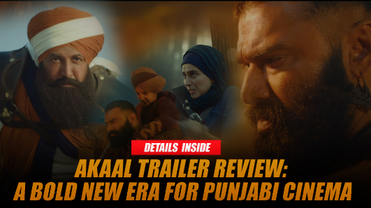 Akaal Trailer Review: A Bold New Era for Punjabi Cinema